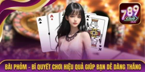 Bài Phỏm - Bí Quyết Chơi Hiệu Quả Giúp Bạn Dễ Dàng Thắng 8 Bài Phỏm