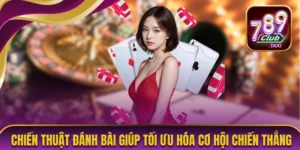Chiến Thuật Đánh Bài Giúp Tối Ưu Hóa Cơ Hội Chiến Thắng 9 Chiến thuật đánh bài