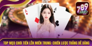 Top Mẹo Chơi Tiến Lên miền Trung: Chiến Lược Thắng Dễ Dàng 1 Mẹo chơi Tiến Lên miền Trung